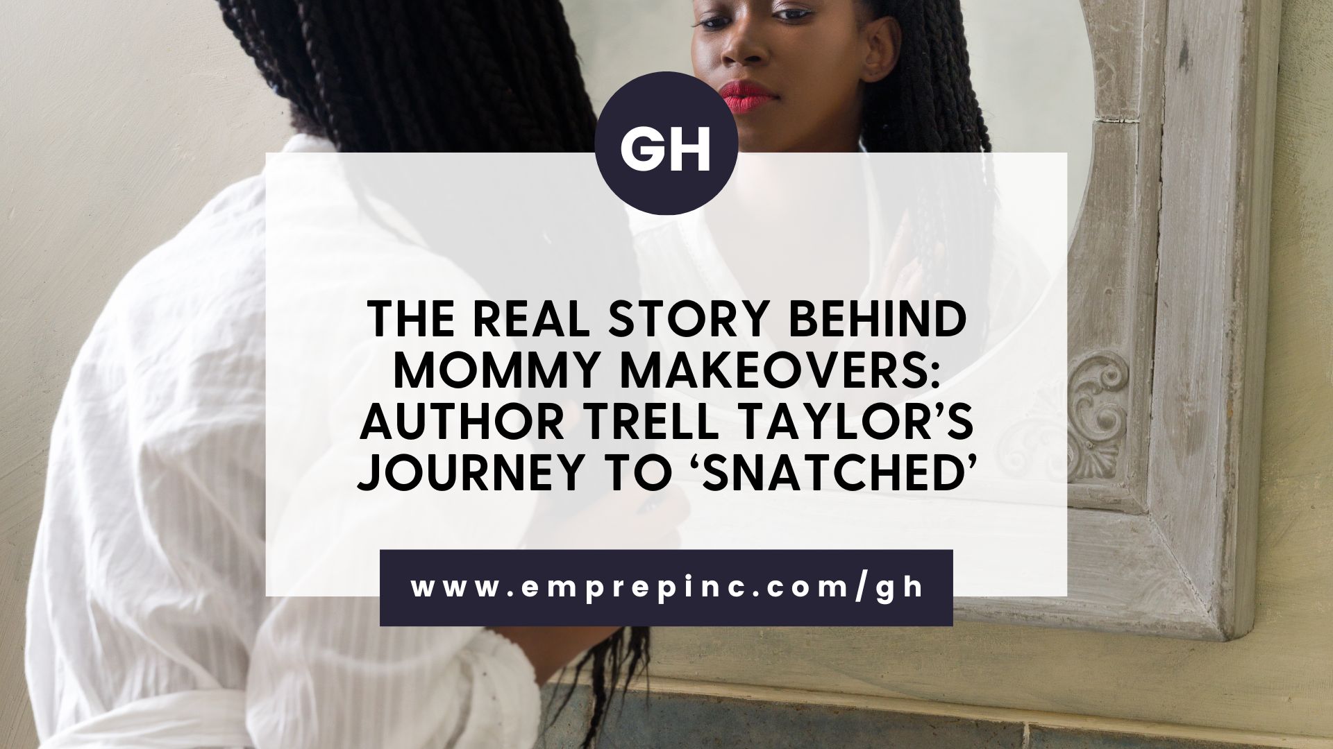 The Real Story Behind Mommy Makeovers: Author Trell Taylor’s Journey to ‘Snatched’