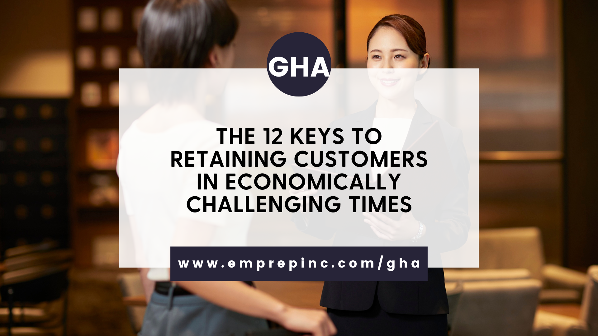 The 12 Keys to Retaining Customers in Economically Challenging Times