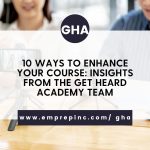 10 Ways to Enhance Your Course: Insights from the Get Heard Academy Team