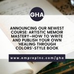 Announcing Our Newest Course: Artistic Memoir Mastery—How to Write and Publish Your Own ‘Healing Through Colors’-Style Book