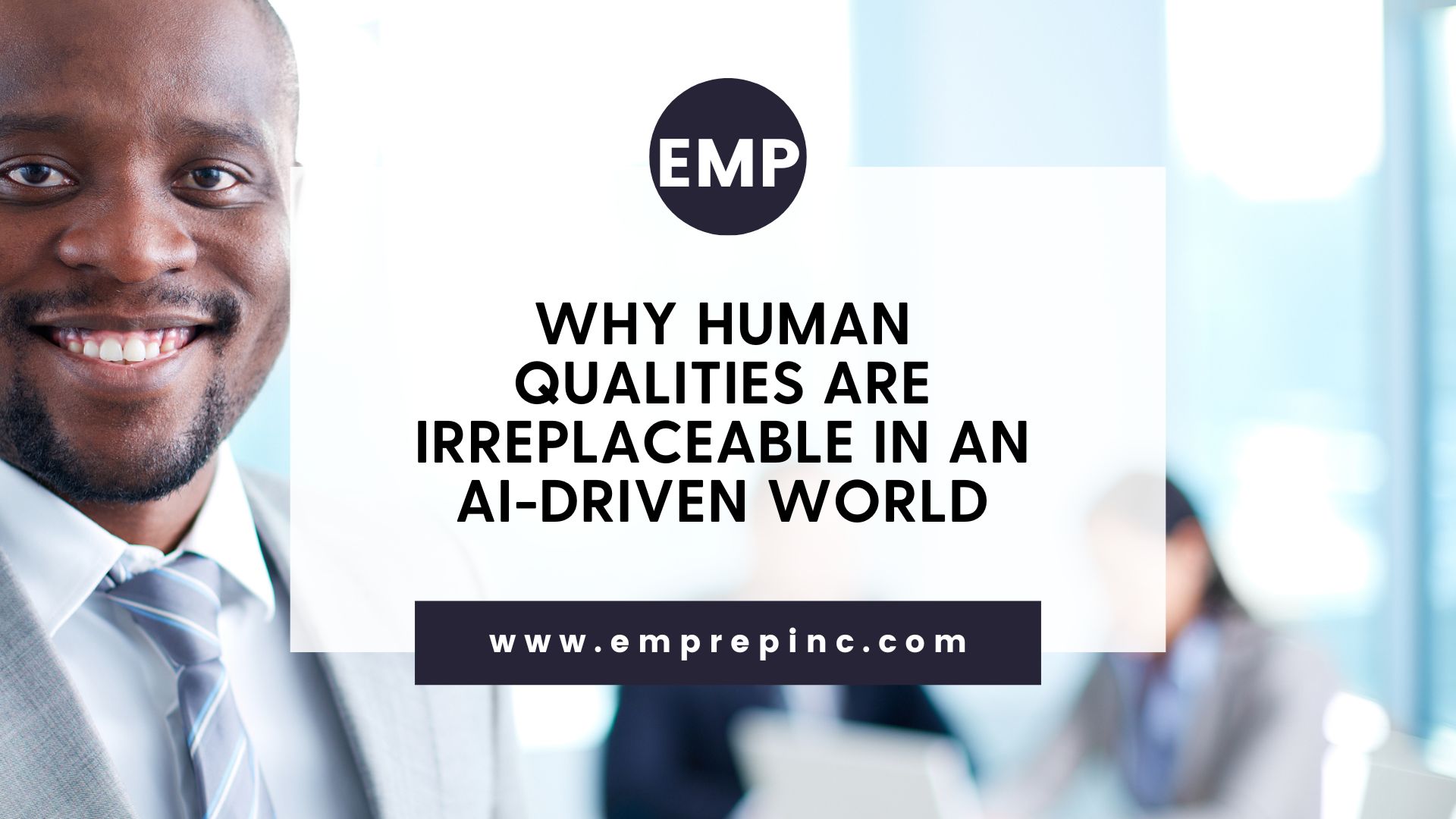 Why Human Qualities Are Irreplaceable in an AI-Driven World