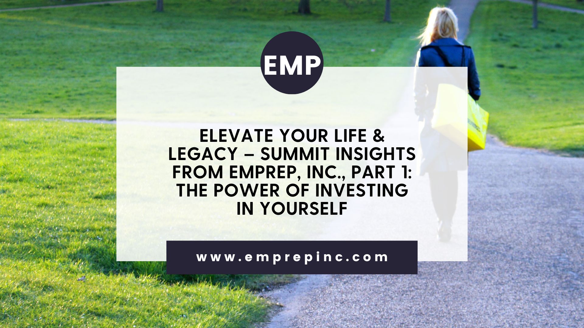 Elevate Your Life & Legacy – Summit Insights from EMPREP, Inc., Part 1: The Power of Investing in Yourself